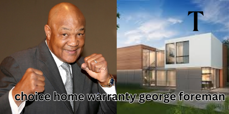 choice home warranty george foreman
